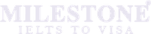 Milestone IELTS to Visa